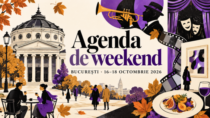 Agenda de weekend în București, 16–18 octombrie 2026